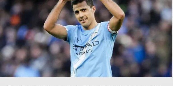 罗德里主动示好皇马：有意重返西甲，曼联今夏或迎回拉什福德